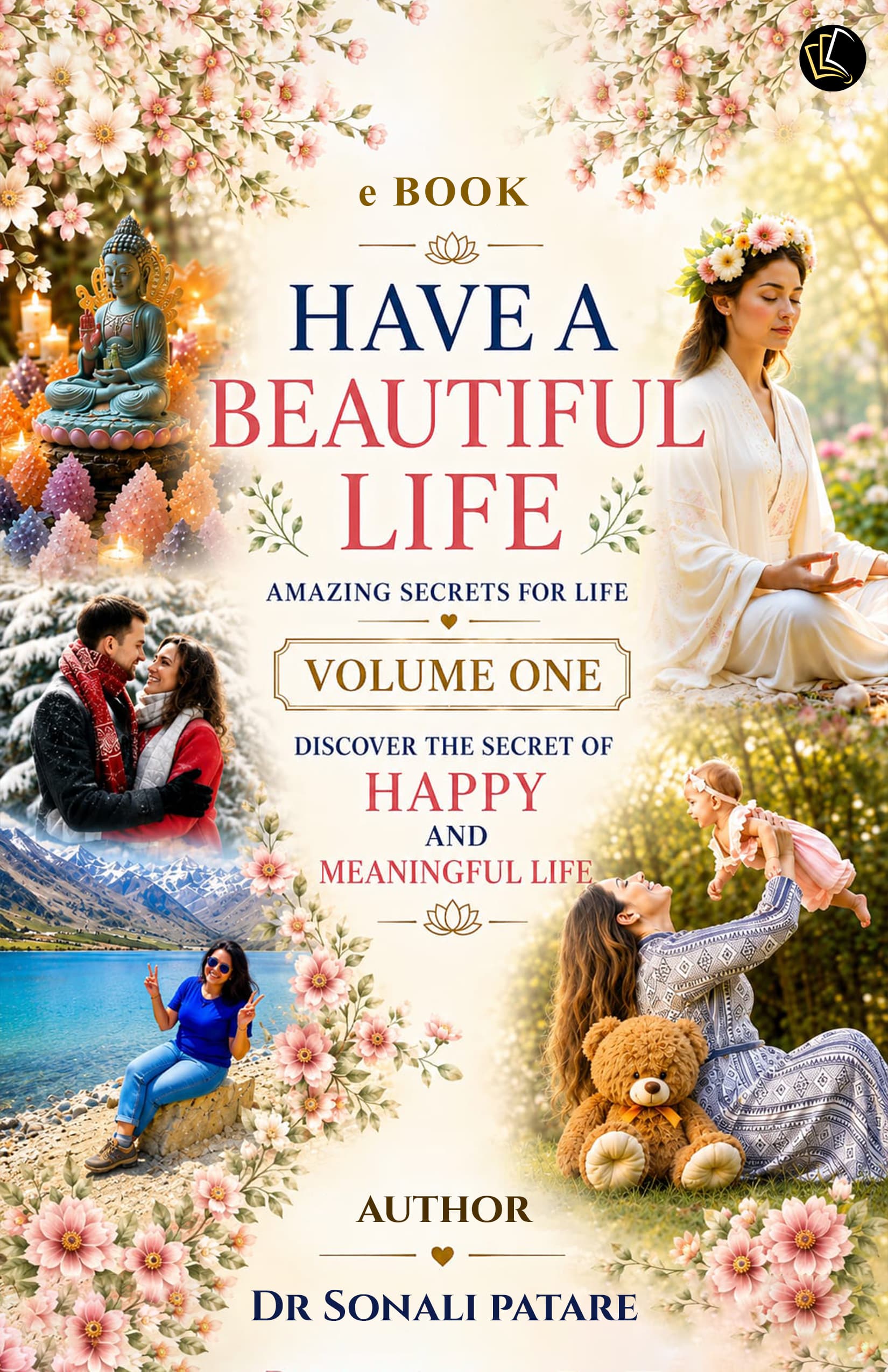 HAVE A BEAUTIFUL LIFE AMAZING SECRETS FOR LIFE - VOL - I