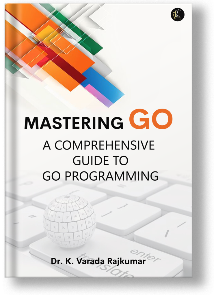 MASTERING GO A COMPREHENSIVE GUIDE TO GO PROGRAMMING - Dreambook Publishing