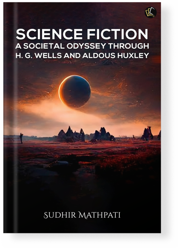 Science Fiction | A Societal Odyssey Through H.G. Wells and Aldous Huxley